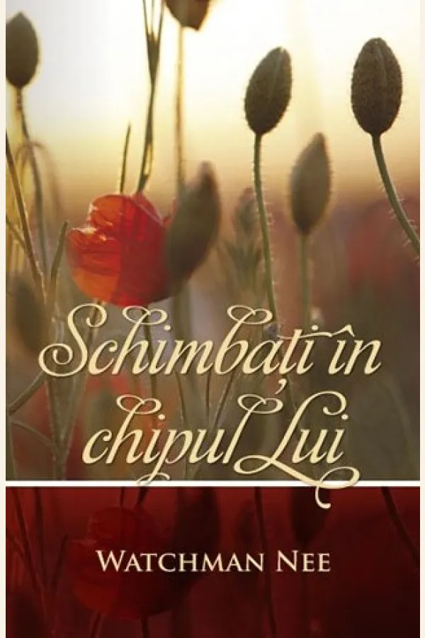 Schimbati in chipul Lui