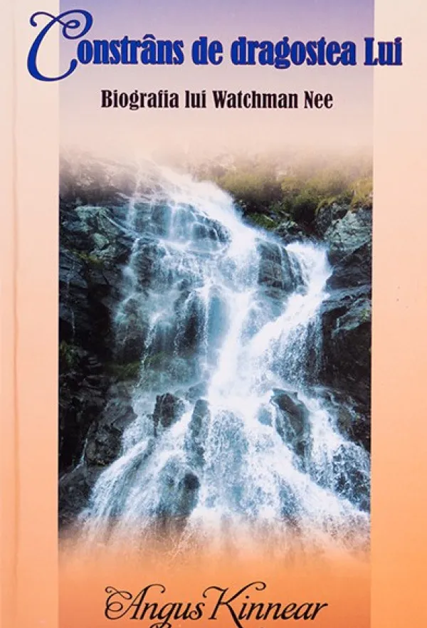 Constrans de dragostea Lui. Biografia lui Watchman Nee