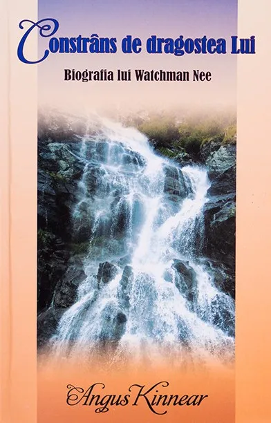 Constrans de dragostea Lui. Biografia lui Watchman Nee