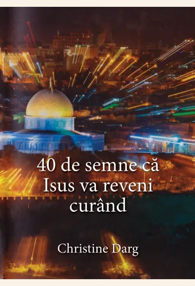 40 de semne că Isus va reveni curând