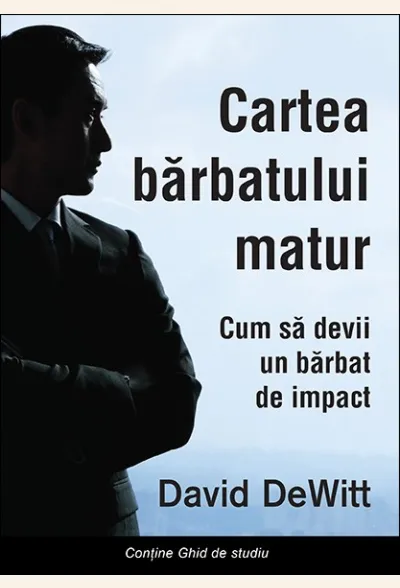 Cartea barbatului matur. Cum sa devii un barbat de impact