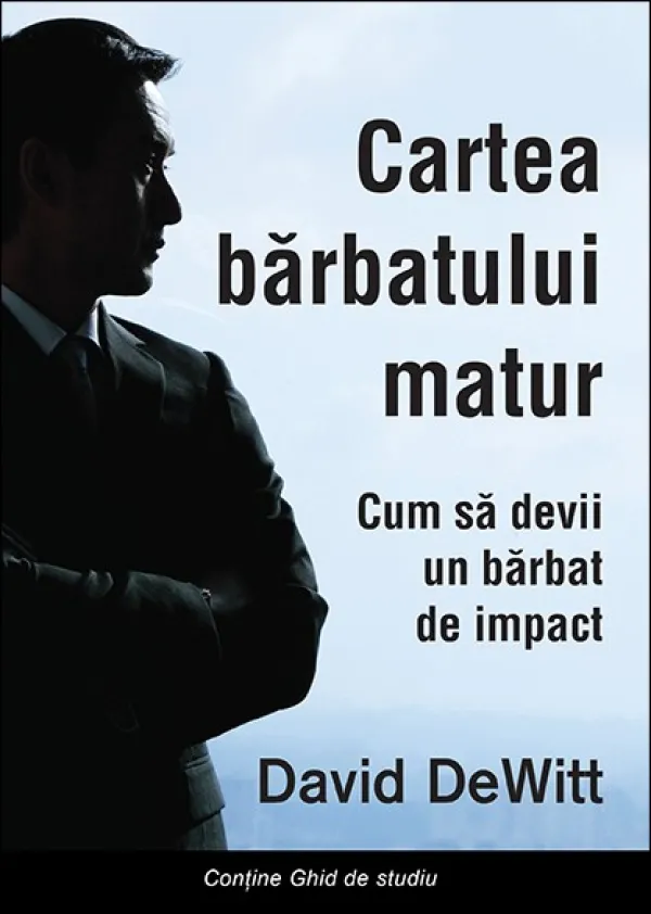 Cartea barbatului matur. Cum sa devii un barbat de impact