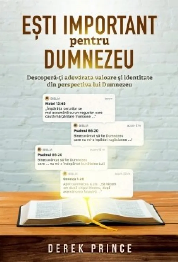 Esti important pentru Dumnezeu. Descopera-ti adevarata valoare si identitate din perspectiva lui Dumnezeu