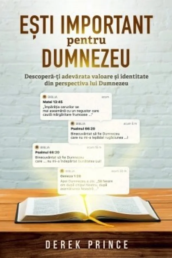 Esti important pentru Dumnezeu. Descopera-ti adevarata valoare si identitate din perspectiva lui Dumnezeu