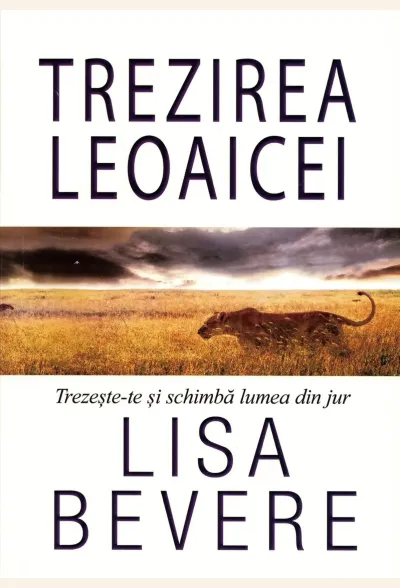 Trezirea leoaicei. Trezeste-te si schimba lumea din jur