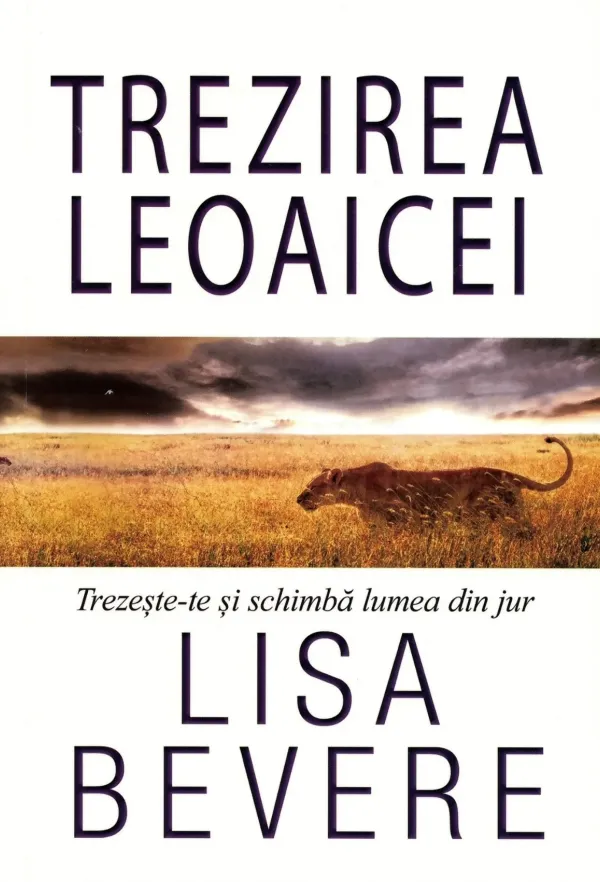 Trezirea leoaicei. Trezeste-te si schimba lumea din jur