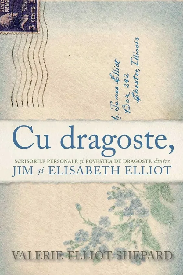 Cu dragoste, - Scrisorile personale și povestea de dragoste dintre Jim și Elisabeth Elliot