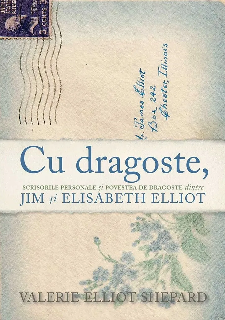 Cu dragoste, - Scrisorile personale și povestea de dragoste dintre Jim și Elisabeth Elliot