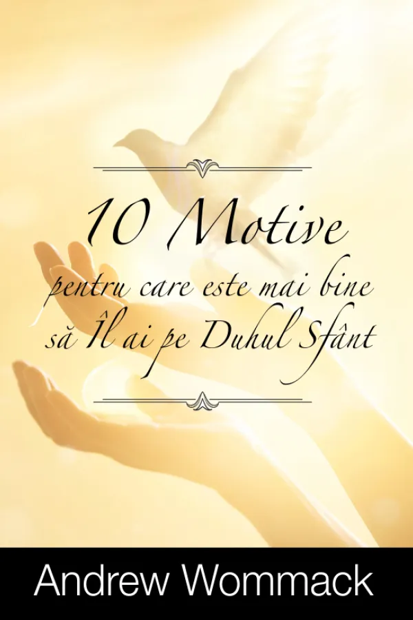 10 motive pentru care este mai bine sa il ai pe Duhul Sfant