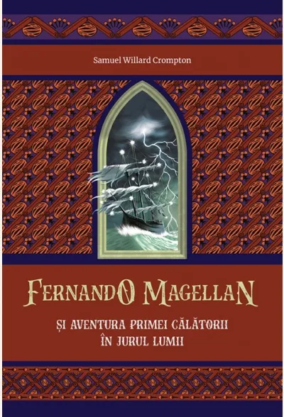Fernando Magellan și aventura primei călătorii în jurul lumii