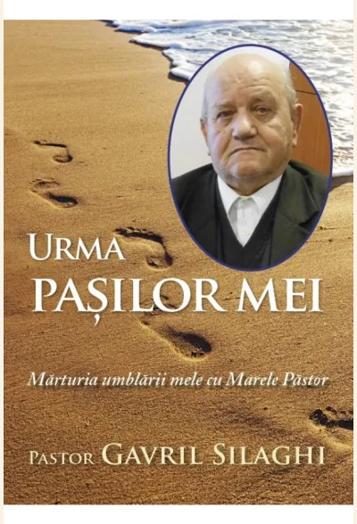 Urma pasilor mei. Marturia umblarii mele cu Marele Pastor