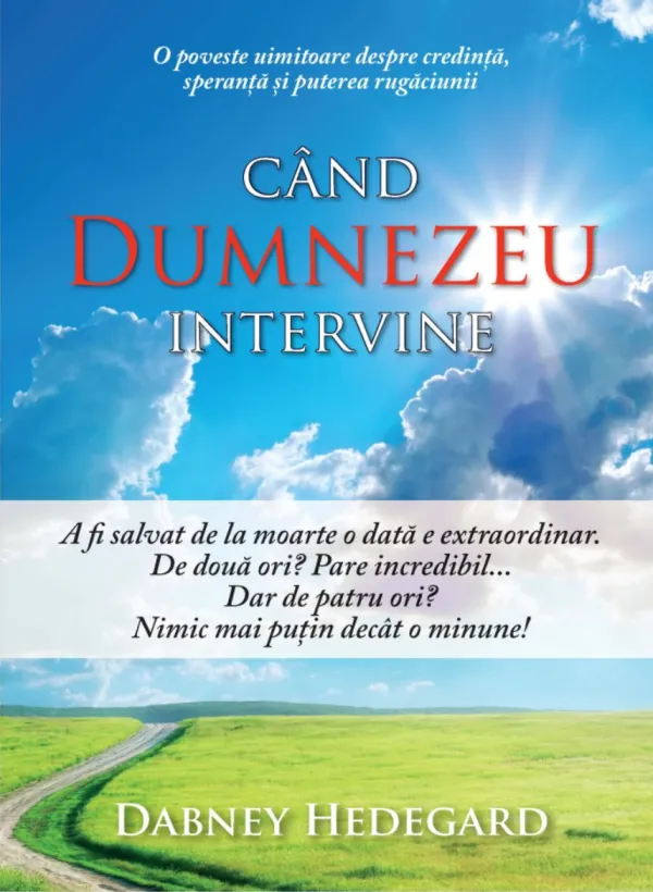 Când Dumnezeu intervine. O poveste uimitoare despre credință, speranță și puterea rugăciunii