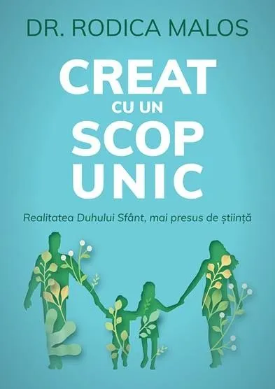 Creat cu un scop unic. Realitatea Duhului Sfânt, mai presus de știință