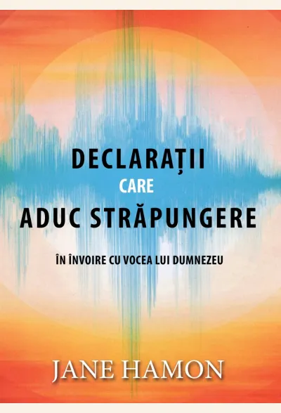 Declarații care aduc străpungere în învoire cu vocea lui Dumnezeu