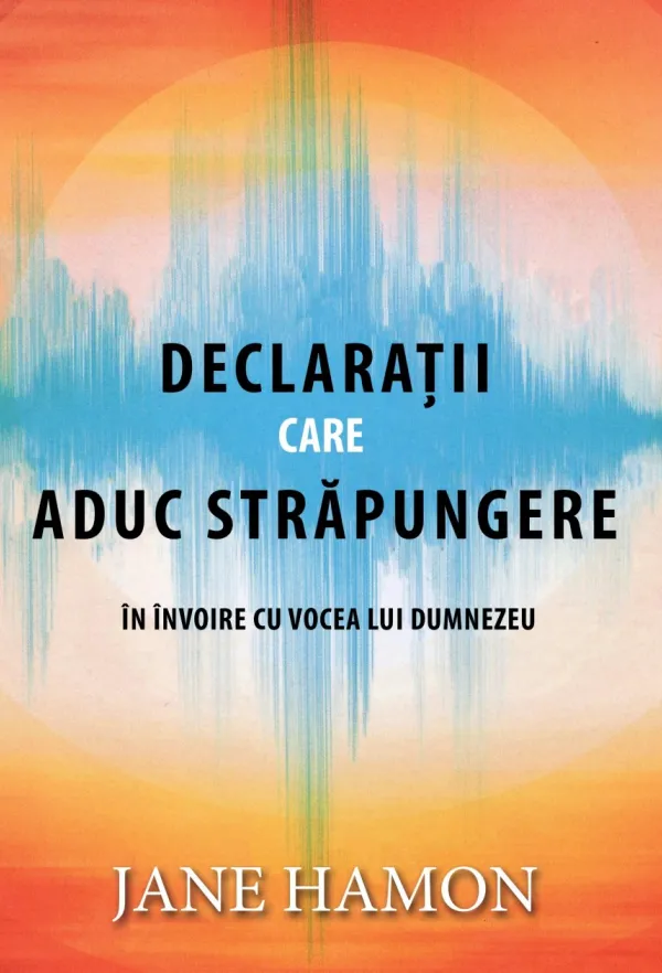 Declarații care aduc străpungere în învoire cu vocea lui Dumnezeu