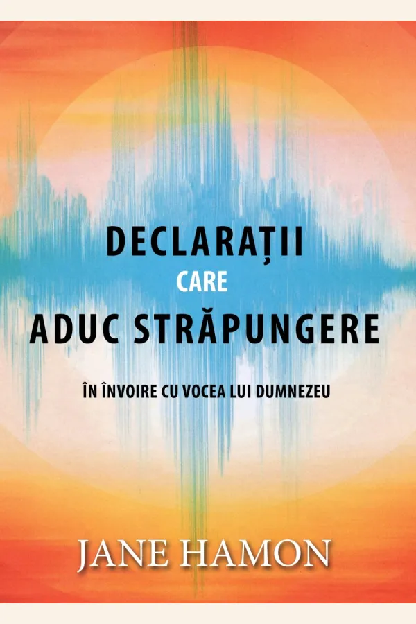 Declarații care aduc străpungere în învoire cu vocea lui Dumnezeu