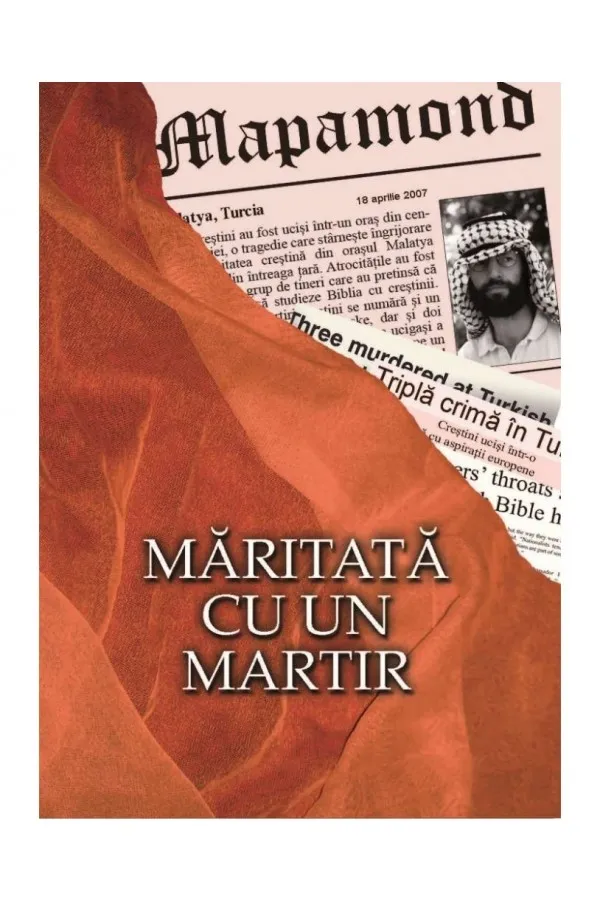 Maritata cu un martir. Povestea reala a unei tragedii impletite cu speranta