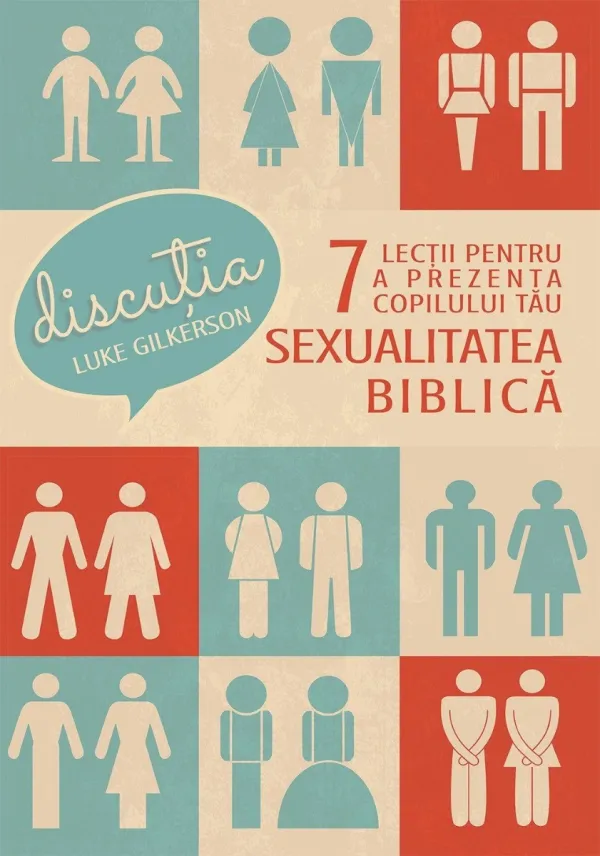 Discuția. 7 lecții pentru a prezenta copilului tău sexualitatea biblică