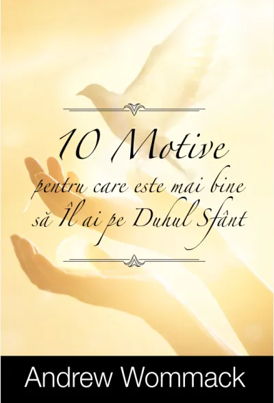 10 motive pentru care este mai bine sa il ai pe Duhul Sfant - eBook