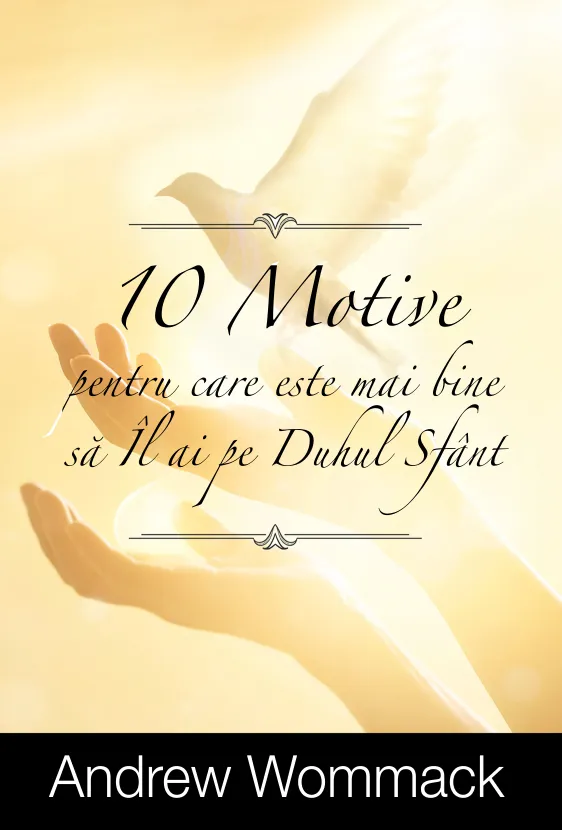 10 motive pentru care este mai bine sa il ai pe Duhul Sfant - eBook