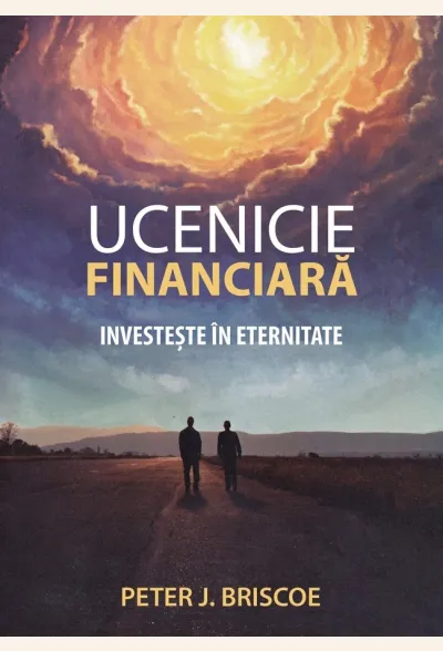 Ucenicie financiară. Investește în eternitate