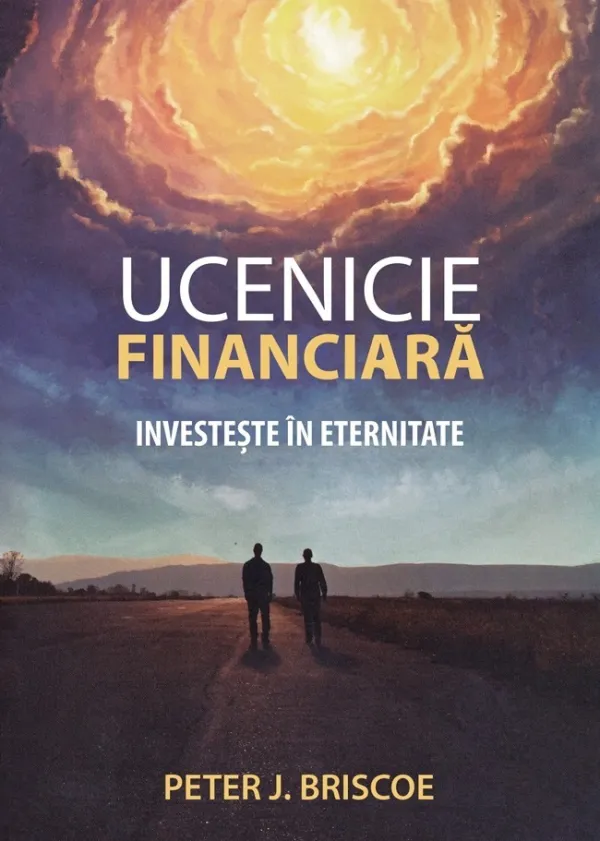 Ucenicie financiară. Investește în eternitate
