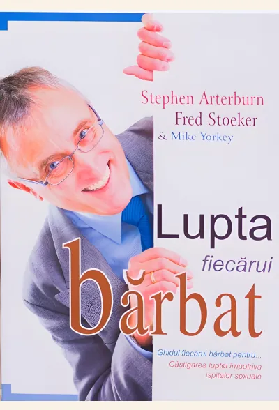 Lupta fiecărui bărbat. Ghidul fiecărui bărbat pentru câștigarea luptei împotriva ispitelor sexuale