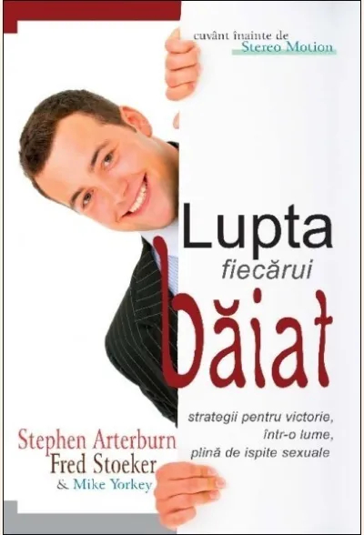 Lupta fiecarui băiat. Strategii pentru victorie, într-o lume plină de ispite sexuale