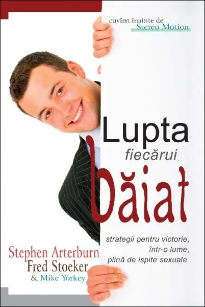Lupta fiecarui băiat. Strategii pentru victorie, într-o lume plină de ispite sexuale