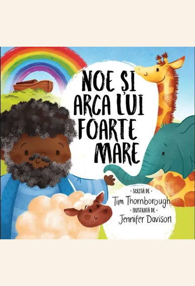 Noe și arca lui foarte mare (seria Cele mai frumoase istorisiri biblice)