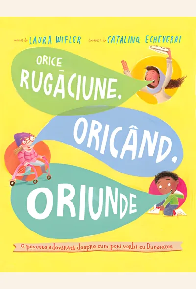 Orice rugăciune, oricând, oriunde (seria Povești care spun adevărul)