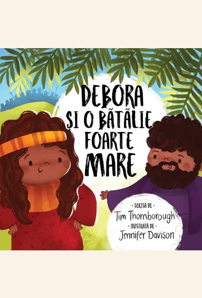 Debora și o bătălie foarte mare (seria Cele mai frumoase istorisiri biblice)