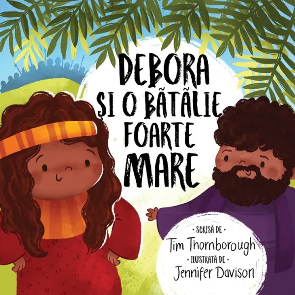 Debora și o bătălie foarte mare (seria Cele mai frumoase istorisiri biblice)