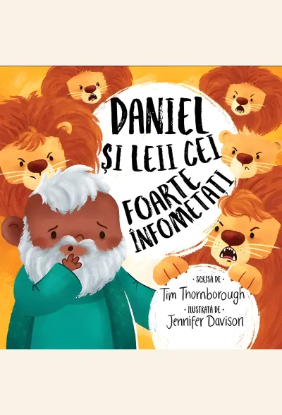 Daniel și leii cei foarte înfometați (seria Cele mai frumoase istorisiri biblice)