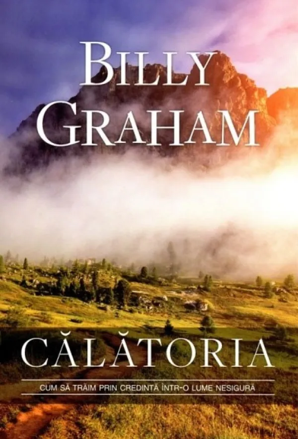Calatoria. Cum sa traim prin credinta intr-o lume nesigura