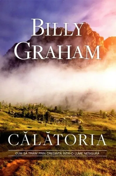 Calatoria. Cum sa traim prin credinta intr-o lume nesigura