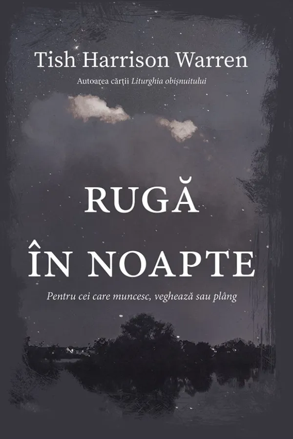 Rugă în noapte. Pentru cei care muncesc, veghează sau plâng