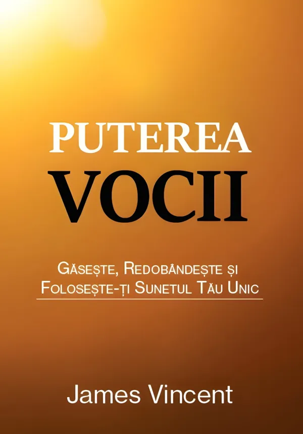 Puterea vocii. Găsește, redobândește și folosește-ți sunetul tău unic