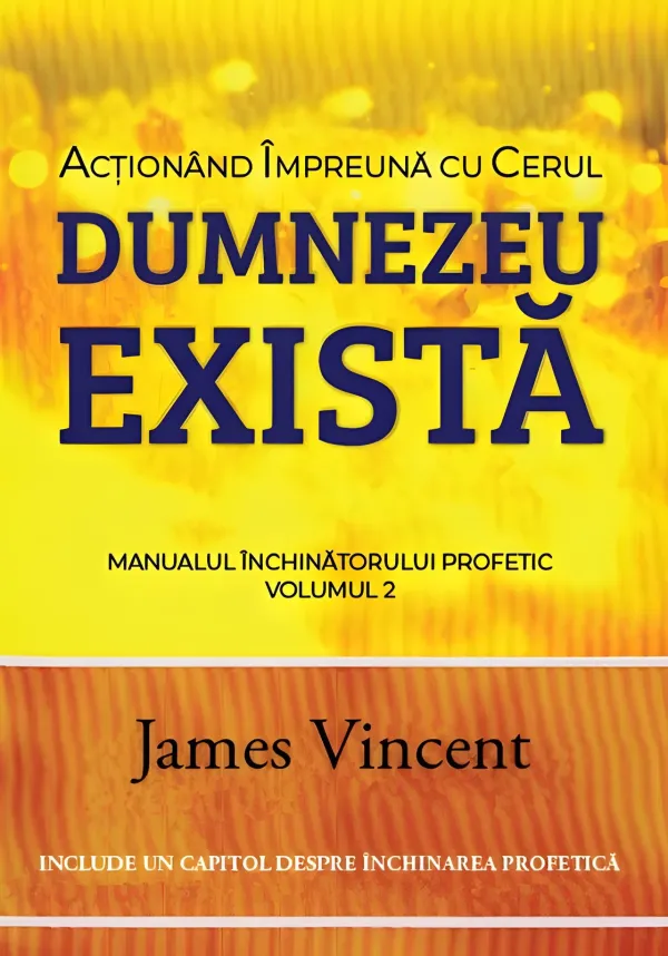 Acționând împreună cu cerul. Manualul închinătorului profetic. Vol. 2