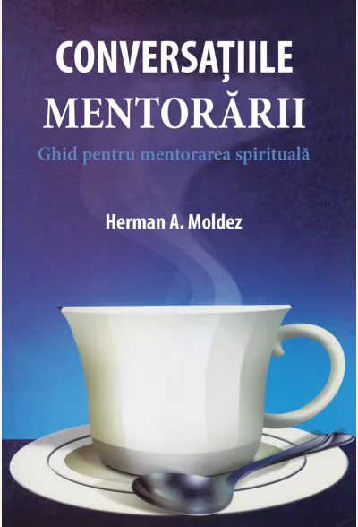 Conversațiile mentorării. Ghid pentru mentorarea spirituală