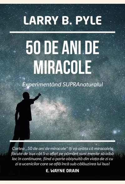 50 de ani de miracole. Experimentând supranaturalul