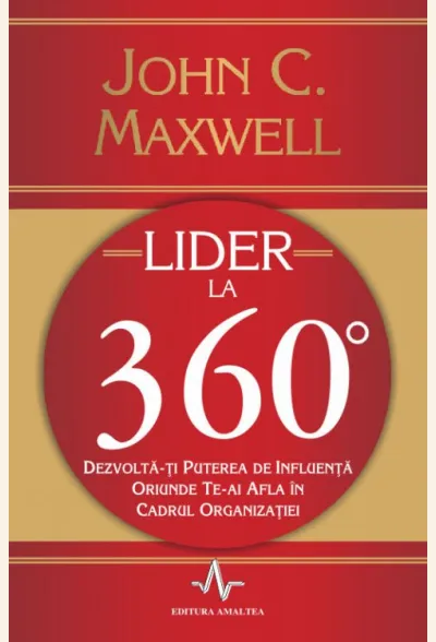 Lider la 360 de grade. Dezvolta-ti puterea de influenta oriunde te-ai afla in cadrul organizatiei