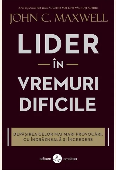 Lider în vremuri dificile.