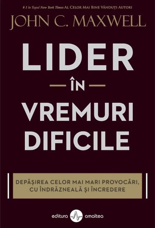 Lider în vremuri dificile.