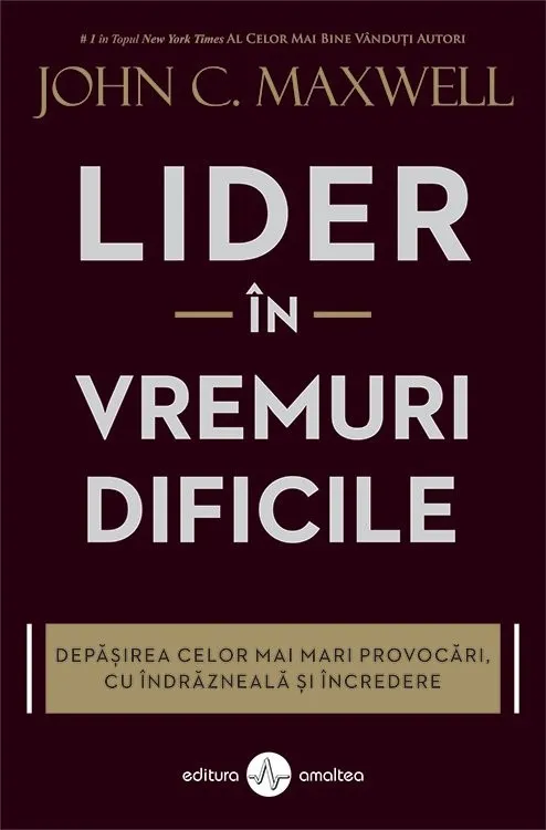 Lider în vremuri dificile.
