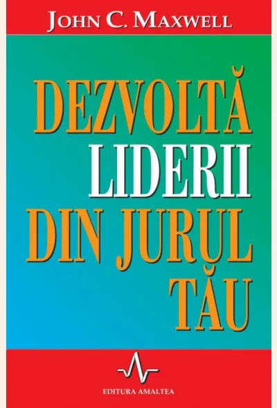 Dezvolta liderii din jurul tau