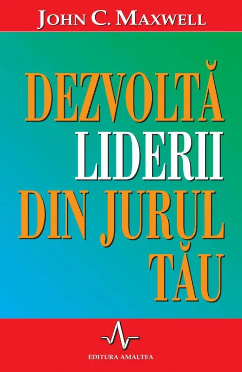 Dezvolta liderii din jurul tau