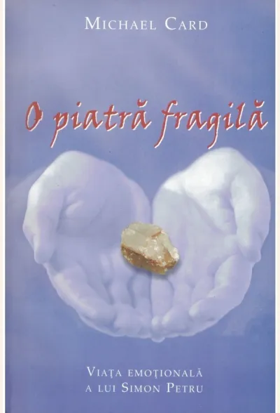 O piatra fragila. Viata emotionala a lui Simon Petru