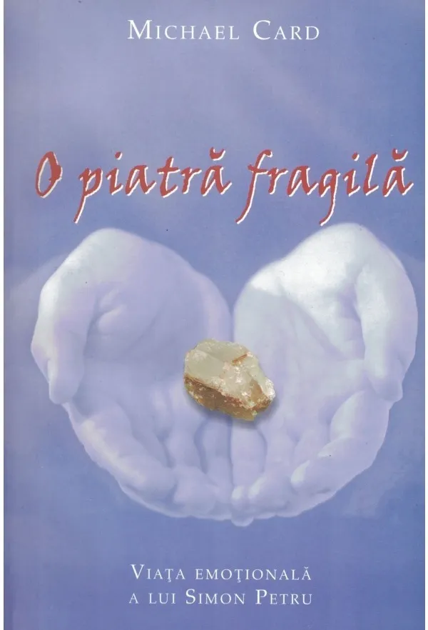 O piatra fragila. Viata emotionala a lui Simon Petru