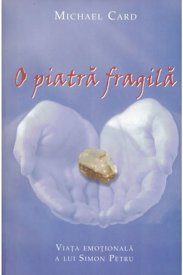 O piatra fragila. Viata emotionala a lui Simon Petru
